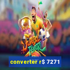 converter r$ 7271